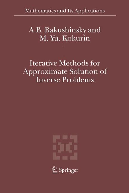 Front cover_Iterative Methods for Approximate Solution of Inverse Problems
