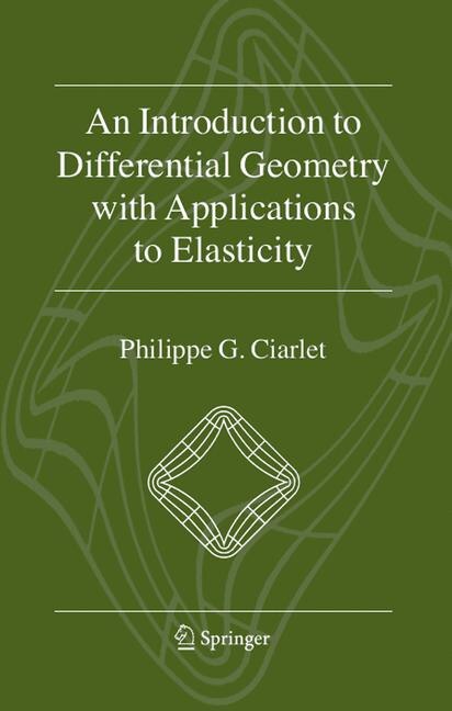Front cover_An Introduction to Differential Geometry with Applications to Elasticity
