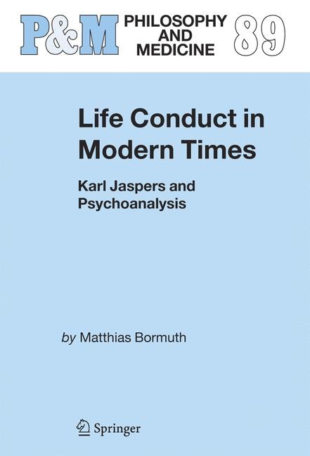 Life Conduct In Modern Times: Karl Jaspers and Psychoanalysis