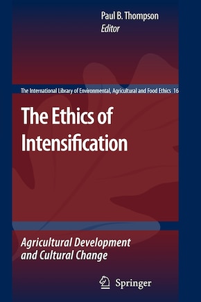 The Ethics of Intensification: Agricultural Development and Cultural Change