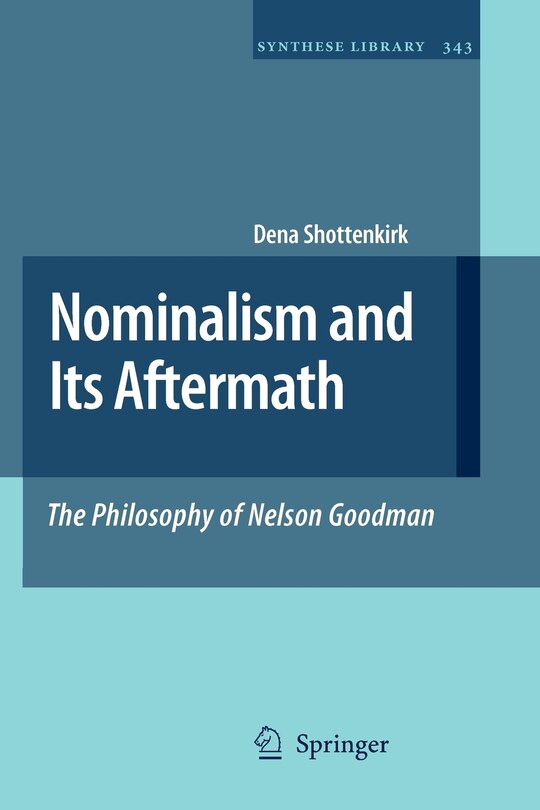 Front cover_Nominalism and Its Aftermath: The Philosophy of Nelson Goodman