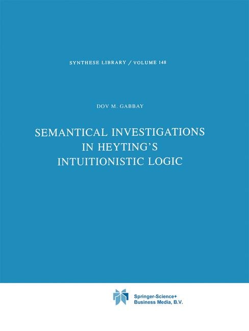 Front cover_Semantical Investigations in Heyting's Intuitionistic Logic