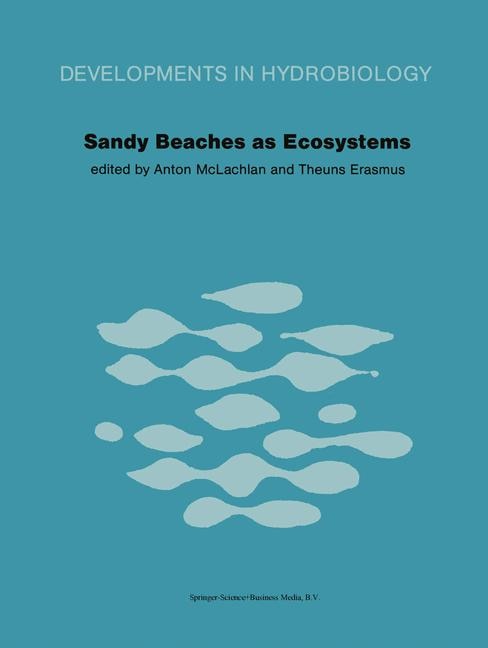 Sandy Beaches as Ecosystems: Based on the Proceedings of the First International Symposium on Sandy Beaches, held in Port Elizabeth, South Africa, 17-21 January 1983