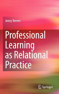 Front cover_Professional Learning as Relational Practice