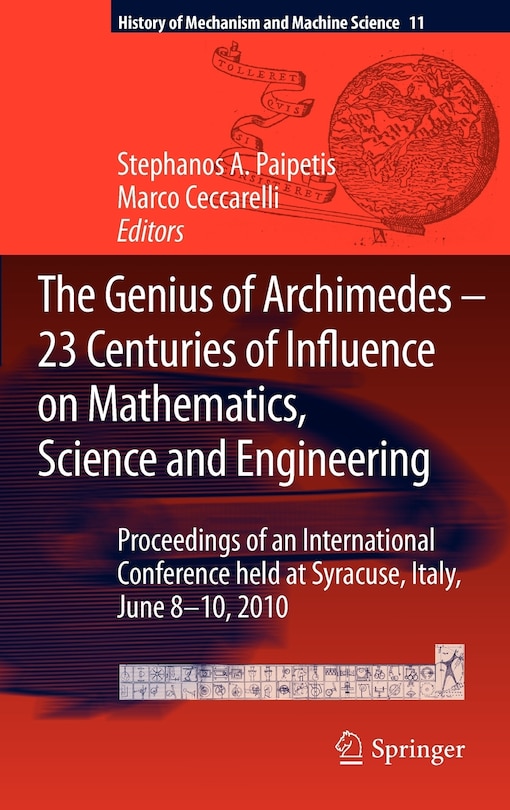 Front cover_The Genius Of Archimedes - 23 Centuries Of Influence On Mathematics, Science And Engineering