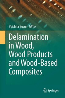 Front cover_Delamination In Wood, Wood Products And Wood-based Composites