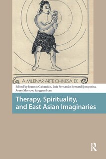 Front cover_Therapy, Spirituality, and East Asian Imaginaries