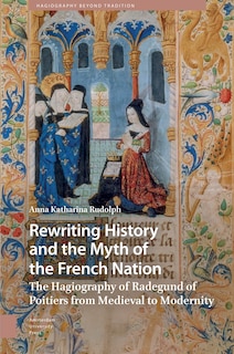 Front cover_Rewriting History and the Myth of the French Nation