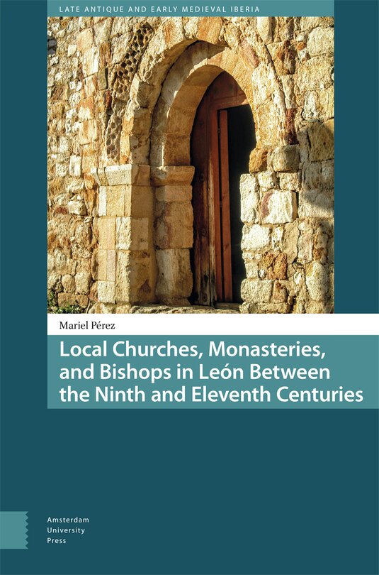 Front cover_Local Churches, Monasteries, and Bishops in León Between the Ninth and Eleventh Centuries