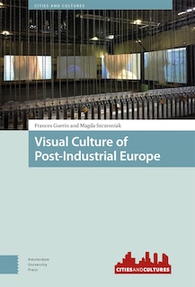 Couverture_Visual Culture of Post-Industrial Europe