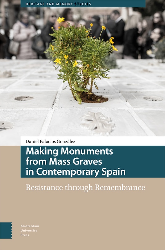 Front cover_Making Monuments from Mass Graves in Contemporary Spain