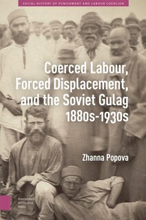 Front cover_Coerced Labour, Forced Displacement, and the Soviet Gulag, 1880s-1930s