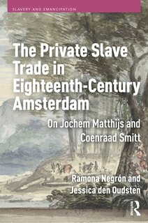 Couverture_The Private Slave Trade in Eighteenth-Century Amsterdam