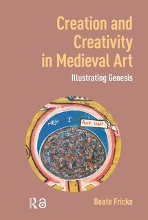Front cover_Creation and Creativity in Medieval Art