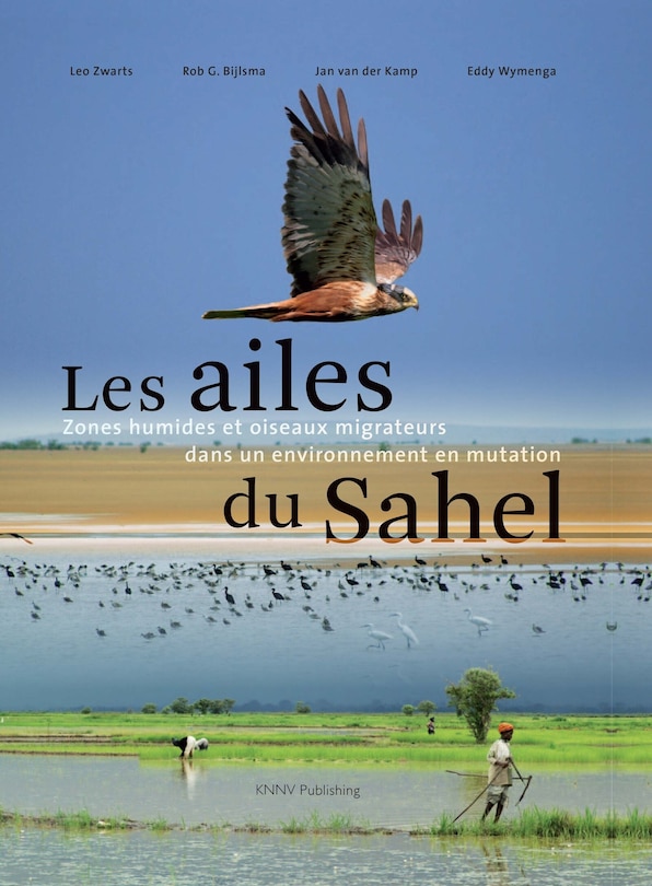 Les Ailes Du Sahel: Zones Humides Et Oiseaux Migrateurs Dans Un Environnement En Mutation