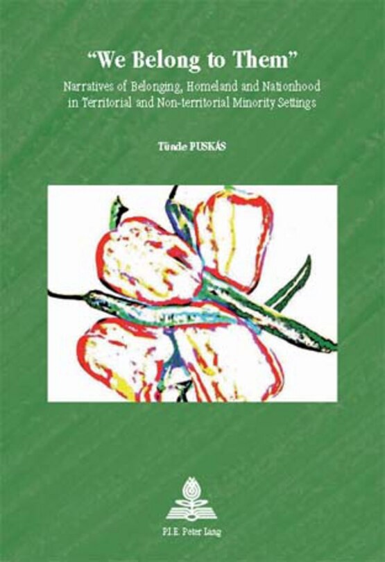 We Belong to Them: Narratives of Belonging, Homeland and Nationhood in Territorial and Non-territorial Minority Settings