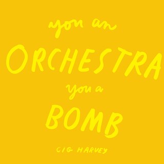 You An Orchestra You A Bomb