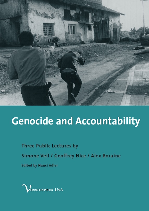 Genocide and Accountability: Three Public Lectures by Simone Veil, Geoffrey Nice and Alex Boraine