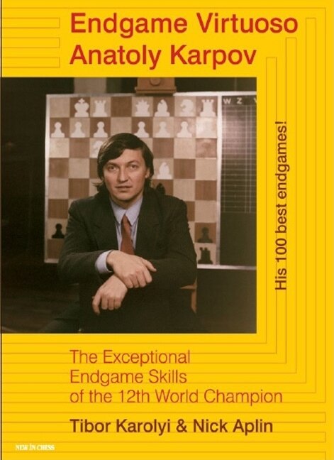 Front cover_Endgame Virtuoso Anatoly Karpov