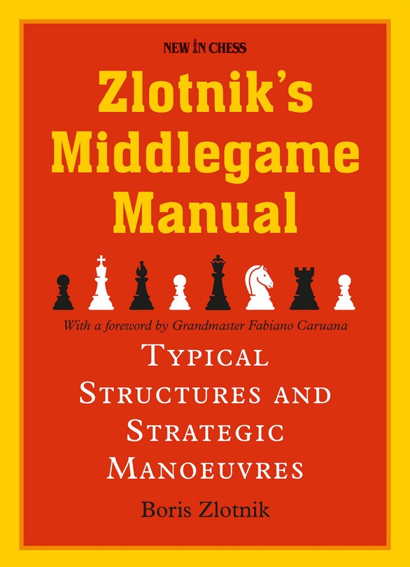 Zlotnik's Middlegame Manual: Typical Structures And Strategic Manoeuvres