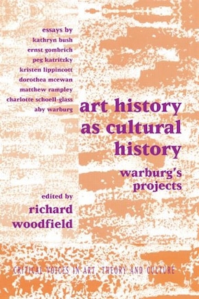 Art History as Cultural History: Warburg's Projects