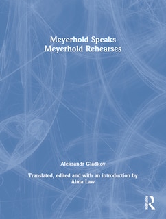 Couverture_Meyerhold Speaks/Meyerhold Rehearse
