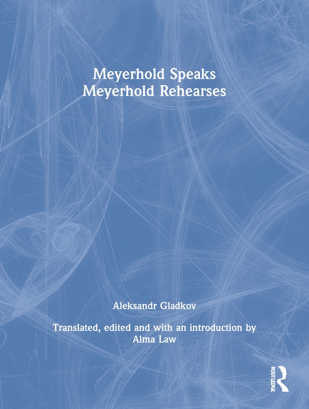 Couverture_Meyerhold Speaks/Meyerhold Rehearse