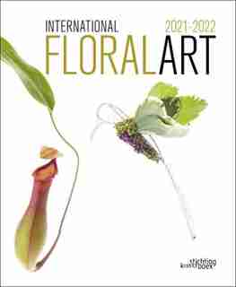 International Floral Art 2021/2022 by Stichting Kunstboek