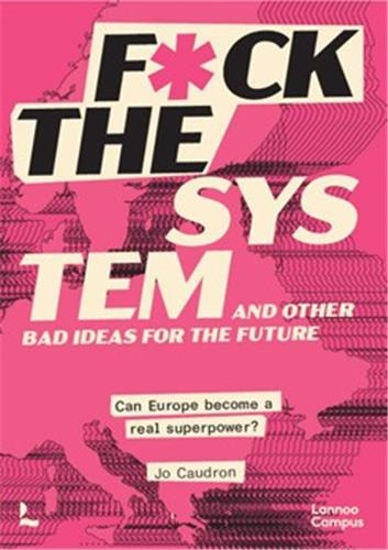 Front cover_F*ck the System and Other Bad Ideas for the Future
