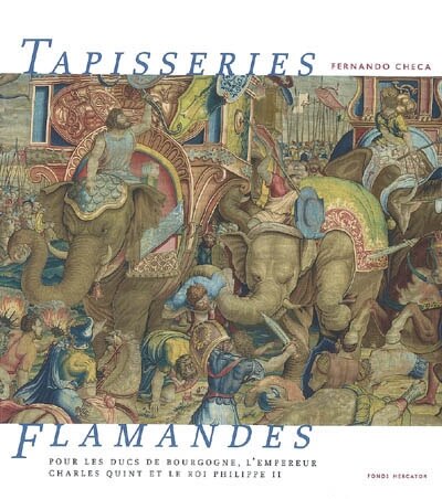 Front cover_Tapisseries flamandes pour les ducs de Bourgogne, l'empereur Charles Quint et le roi Philippe II