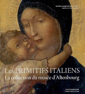 Front cover_De Sienne à Florence, les primitifs italiens : la collection du Musée d'Altenbourg : ouvrages publié à l'occasion de l'exposition De Sienne à Florence, les primitifs italiens au Musée Jacquemart-André du 11 mars au 21 juin 2009