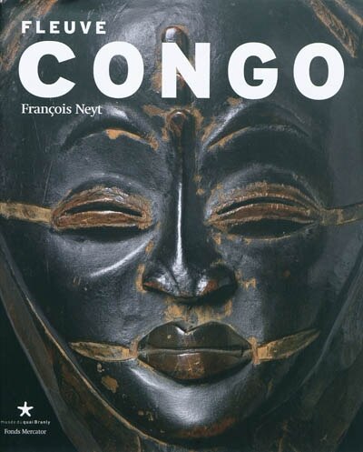 Front cover_Fleuve Congo, arts d'Afrique centrale, correspondances et mutations des formes