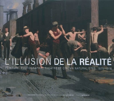 Front cover_L'illusion de la réalité : peinture, photographie, théâtre et cinéma naturalistes, 1875-1918