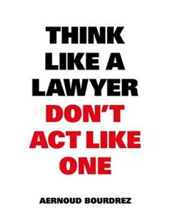 Front cover_Think Like A Lawyer, Don't Act Like One