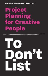 Todon't List: Project Planning For Creative People