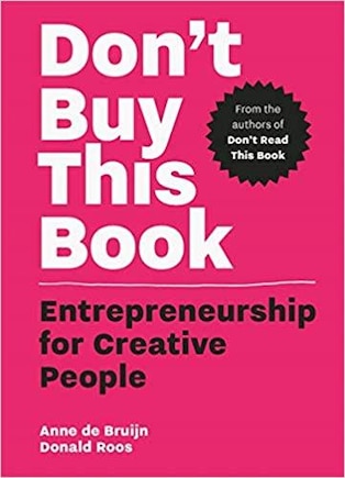 Don't Buy This Book: Entrepreneurship For Creative People