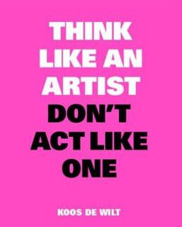 Front cover_Think Like An Artist, Don't Act Like One