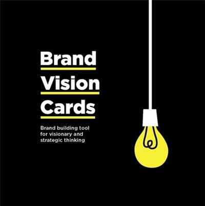 Brand Vision Cards: Brand Building Tool For Visionary And Strategic Thinking