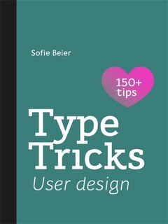 Type Tricks: User Design: Your Personal Guide to User Design