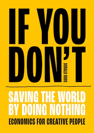 If You Don't: Saving the world by doing nothing