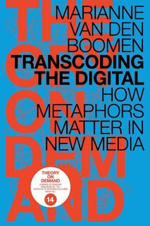 Transcoding the Digital: How Metaphors Matter in New Media