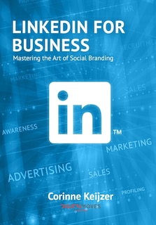 LinkedIn for Business: Mastering the Art of Social Branding