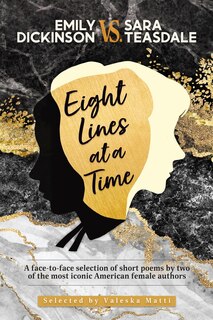 Front cover_EMILY DICKINSON VS. SARA TEASDALE - Eight Lines at a Time