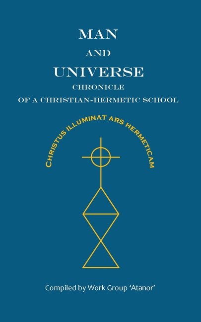 Front cover_Man and Universe. Chronicle of a Christian-Hermetic School
