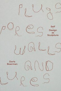 Couverture_Doris Boerman: Plugs, Pores, Walls & Lures