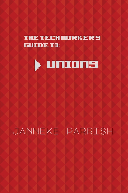 Couverture_The Tech Worker's Guide to Unions