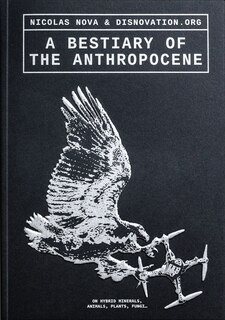 Front cover_A Bestiary of the Anthropocene