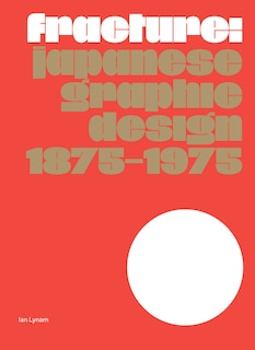Front cover_Fracture: Japanese Graphic Design 1875-1975