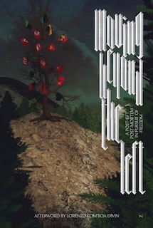 Couverture_Moving Beyond the Left: A Post-Left Post-Mortem in Pursuit of Freedom