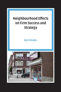 Couverture_Neighbourhood Effects On Firm Success And Strategy